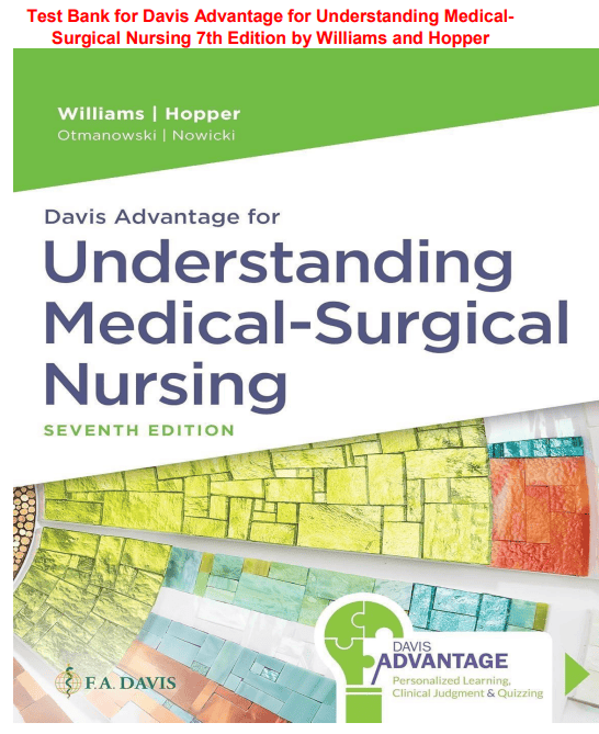 Test Bank for Davis Advantage for Understanding MedicalSurgical Nursing 7th Edition by Williams and Hopper