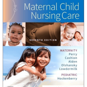Test Bank for Maternal Child Nursing Care 7th Edition by Perry, Hockenberry, Cashion, Alden, Olshansky, and Lowdermild