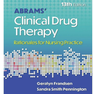Test Bank for Abrams' Clinical Drug Therapy: Rationales for Nursing Practice 13th Edition by Frandsen and Pennington