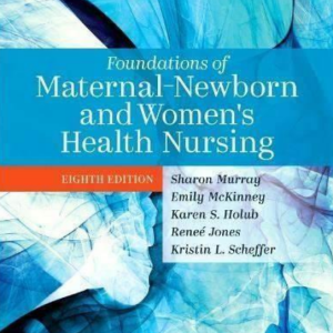 Test bank for foundations of Maternal-Newborn and Women’s Health Nursing 8th Edition by Murray, McKinney, Holub, Jones, and Scheffer