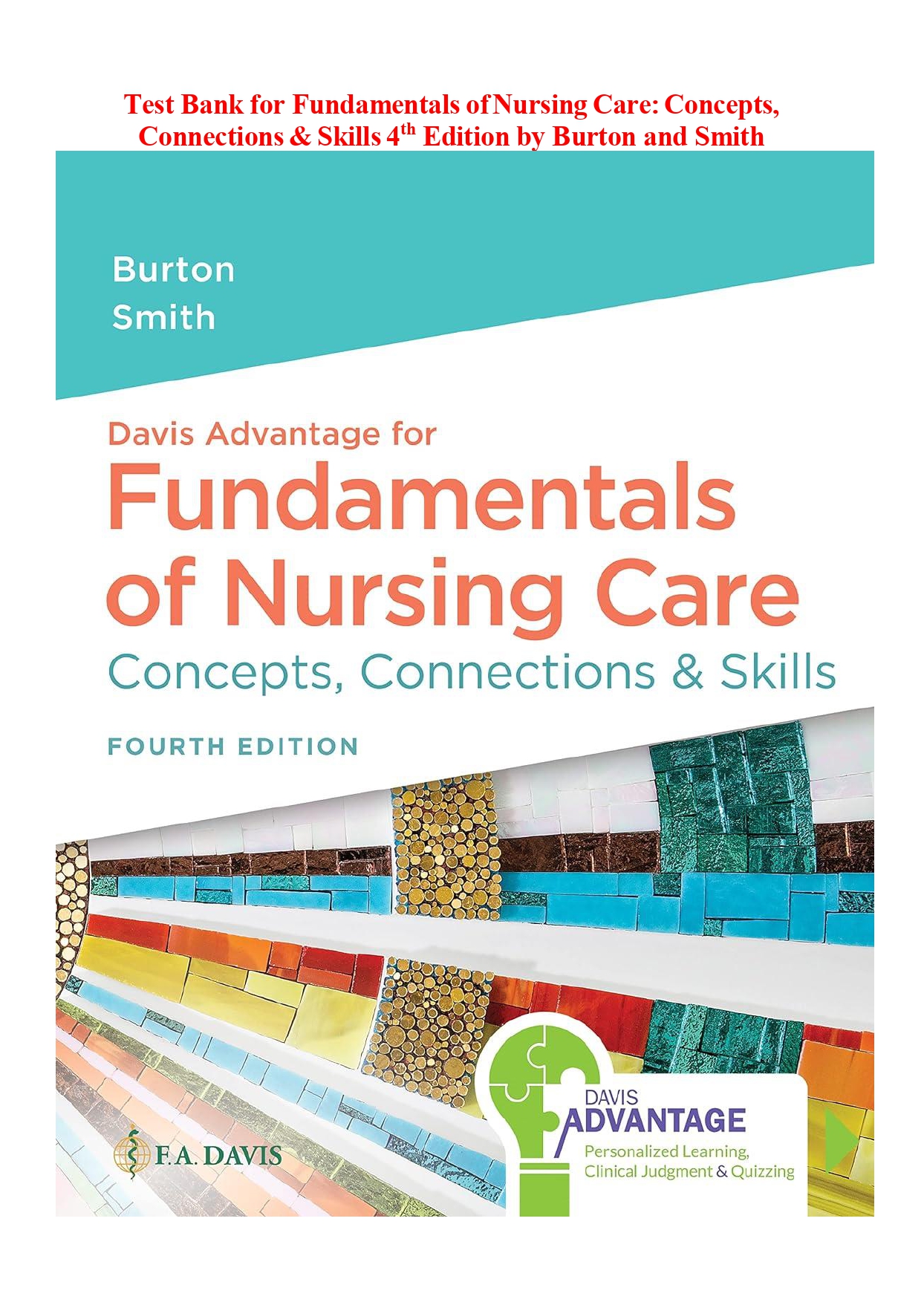 Test Bank for Davis Advantage for Fundamentals of Nursing Care: Concepts, Connections & Skills, 4th Edition by Burton and Smith