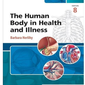 Test Bank for the Human Body in Health and Illness 8th Edition by Herlihy