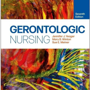 Test Bank for Gerontologic Nursing 7th Edition Yeager, Winton, and Meiner