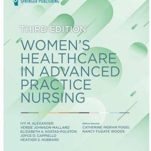 Test Bank for Women’s Health Care in Advanced Practice Nursing 3rd Edition by Alexander, Johnson-Mallard, KostasPolston, Cappiello, and Hubbard