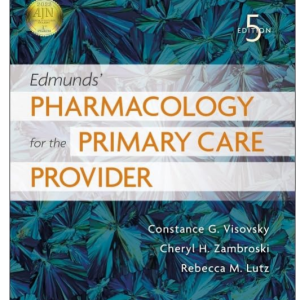 Test Bank for Edmunds' Pharmacology for the Primary Care Provider 5th Edition by Visovsky, Zambroski, and Lutz