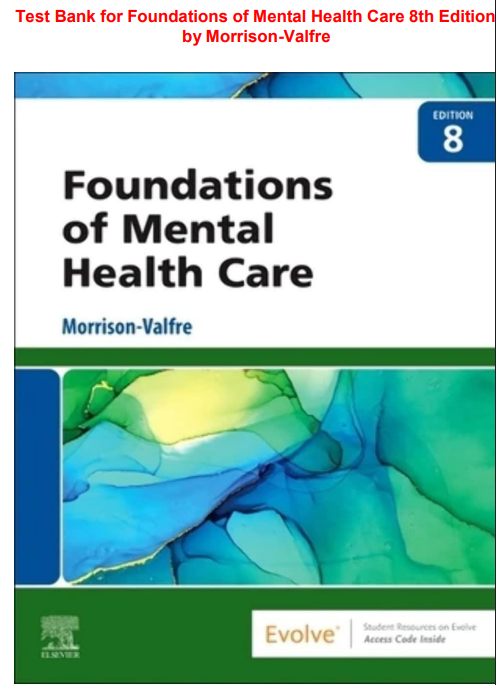 Test Bank for Foundations of Mental Health Care 8th Editionby Morrison-Valfre