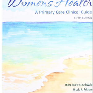 Test Bank for Women’s Health: A Primary Care Clinical Guide 5th Edition Schadewald, Youngkin, Pritham, Davis, and Juve
