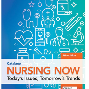 Test Bank for Nursing Now Today's Issues, Tomorrow's Trends 9 th Edition by Catalano