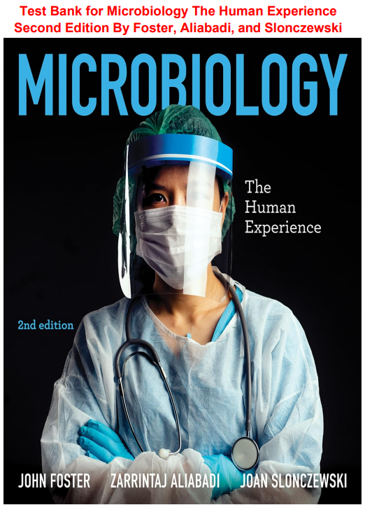 Test Bank for Microbiology The Human Experience Second Edition By Foster, Aliabadi, and Slonczewski